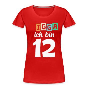 Digga Ich Bin 12 Jahre 12. Geburtstag - Frauen Premium Bio T-Shirt - Rot - Vorne - Mia (176cm)
