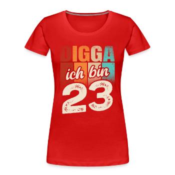 Digga Ich Bin 23 Jahre 23. Geburtstag - Frauen Premium Bio T-Shirt - Rot - Vorne - Mia (176cm)