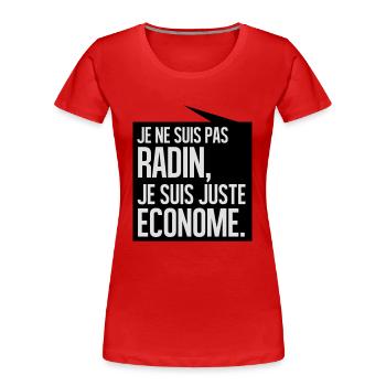 Je ne suis pas radin je suis juste économe - T-shirt bio Premium Femme - rouge - Devant - Mia (176cm)