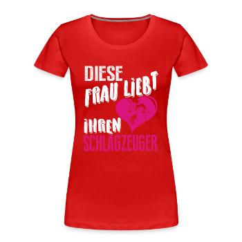 Diese Frau liebt ihren Schlagzeuger - Frauen Premium Bio T-Shirt - Rot - Vorne - Mia (176cm)