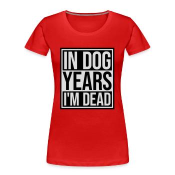 in dog years Dead - Frauen Premium Bio T-Shirt - Rot - Vorne - Mia (176cm)
