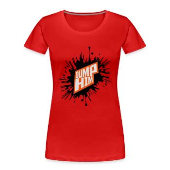 Dump Him Quote Logo - T-shirt bio Premium Femme - rouge - Devant - Mia (176cm)