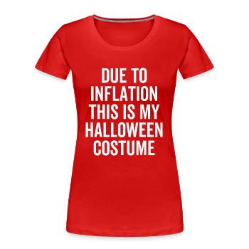 Aufgrund der Inflation ist dies mein Halloween Kostüm - Frauen Premium Bio T-Shirt - Rot - Vorne - Mia (176cm)