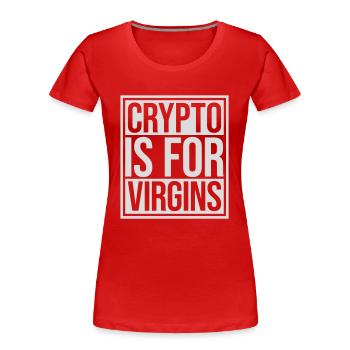 crypto is for virgins - Women's Premium Organic T-Shirt - red - Front - Mia (176cm)