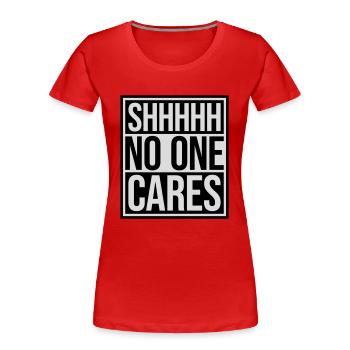shhh no one cares - Women's Premium Organic T-Shirt - red - Front - Mia (176cm)