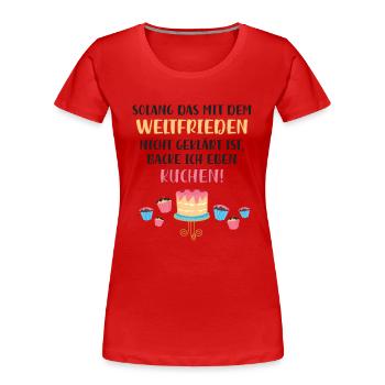 Kuchen backen bis zum Weltfrieden - Frauen Premium Bio T-Shirt - Rot - Vorne - Mia (176cm)