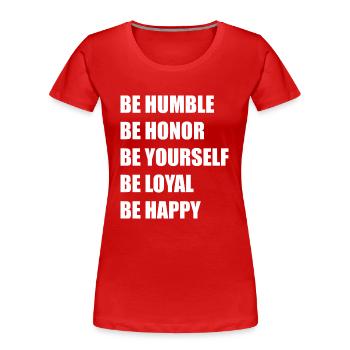 be humble, yourself, happy, loyal, honor sigma - Frauen Premium Bio T-Shirt - Rot - Vorne - Mia (176cm)