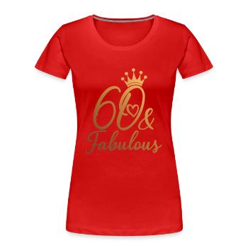 60 And Fabulous 60th Birthday Party 60 Years Old - Women's Premium Organic T-Shirt - red - Front - Mia (176cm)