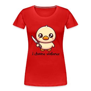 Je choisis la violence caneton - T-shirt bio Premium Femme - rouge - Devant - Mia (176cm)