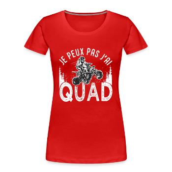 Quad je peux pas j ai quad atv quad quad moto - T-shirt bio Premium Femme - rouge - Devant - Mia (176cm)