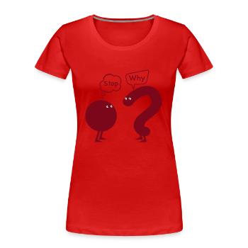 Stop. Why? - Women's Premium Organic T-Shirt - red - Front - Mia (176cm)