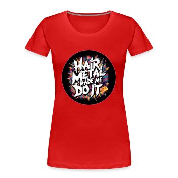 Hair Metal m’a fait le faire - Glam Metal Nostalgia - T-shirt bio Premium Femme - rouge - Devant - Mia (176cm)