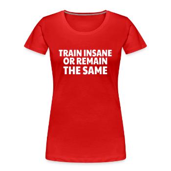 POWERLIFTING: Train Insane or remain the same - Frauen Premium Bio T-Shirt - Rot - Vorne - Mia (176cm)