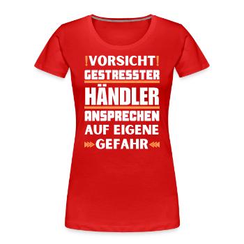 Gestresster Händler nicht ansprechen! - Frauen Premium Bio T-Shirt - Rot - Vorne - Mia (176cm)