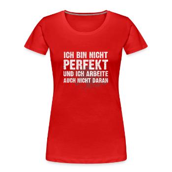 Ich bin nicht perfekt - Frauen Premium Bio T-Shirt - Rot - Vorne - Mia (176cm)