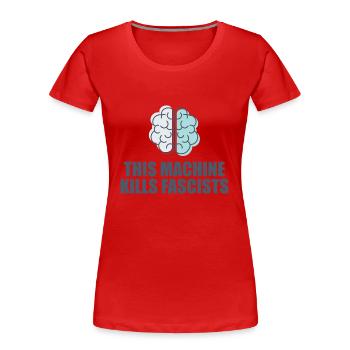 Diese Maschine tötet Faschisten - Frauen Premium Bio T-Shirt - Rot - Vorne - Mia (176cm)