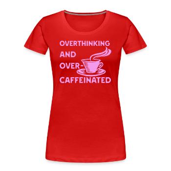 overthinking and over-caffeinated in pink - Frauen Premium Bio T-Shirt - Rot - Vorne - Mia (176cm)