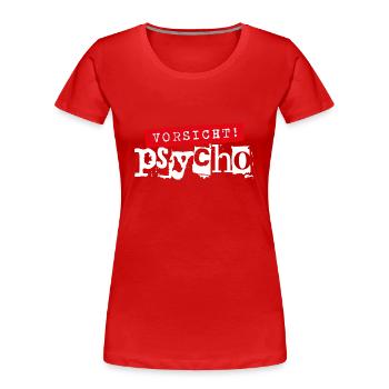 Vorsicht Psycho - Frauen Premium Bio T-Shirt - Rot - Vorne - Mia (176cm)