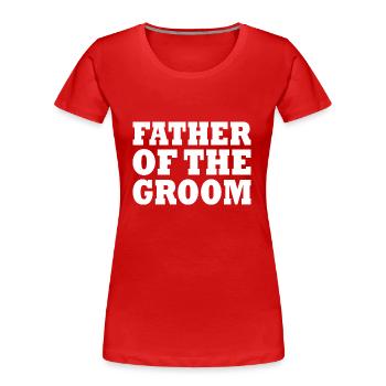 Father of the groom - T-shirt bio Premium Femme - rouge - Devant - Mia (176cm)