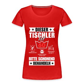 Dieser Tischler ist 60. Schonend behandeln - Frauen Premium Bio T-Shirt - Rot - Vorne - Mia (176cm)