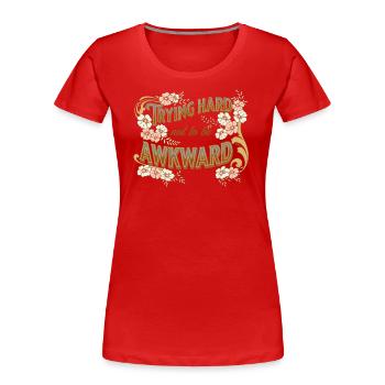 s’efforcer de ne pas être maladroit - T-shirt bio Premium Femme - rouge - Devant - Mia (176cm)