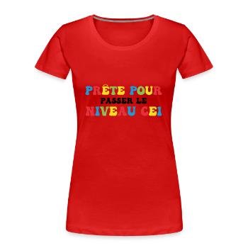 Prêt Pour Passer Niveau CE1 Rentrée Scolaire - T-shirt bio Premium Femme - rouge - Devant - Mia (176cm)