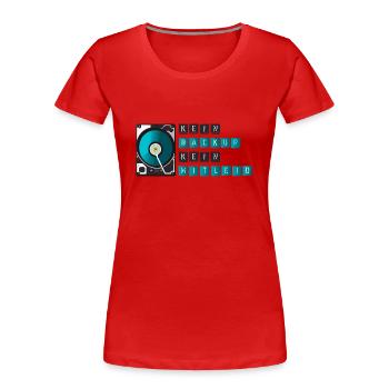 Kein Backup kein Mitleid - Frauen Premium Bio T-Shirt - Rot - Vorne - Mia (176cm)