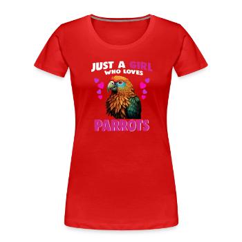 Just a Girl who Loves Parrots - Women's Premium Organic T-Shirt - red - Front - Mia (176cm)
