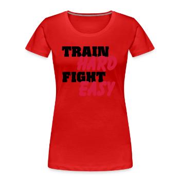 Train hard, fight easy - Frauen Premium Bio T-Shirt - Rot - Vorne - Mia (176cm)