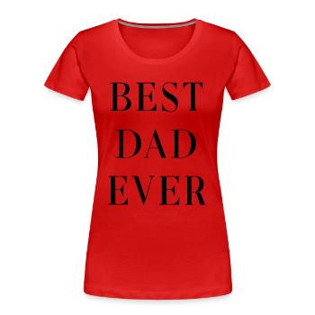 Bester Vater den es gib - Frauen Premium Bio T-Shirt - Rot - Vorne - Mia (176cm)