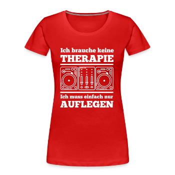 DJ Deejay Djing Shirt T-Shirt Keine Therapie DJ 1 - Frauen Premium Bio T-Shirt - Rot - Vorne - Mia (176cm)