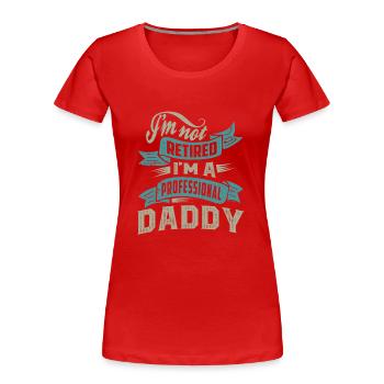 I'm a Professional Daddy - Women's Premium Organic T-Shirt - red - Front - Mia (176cm)