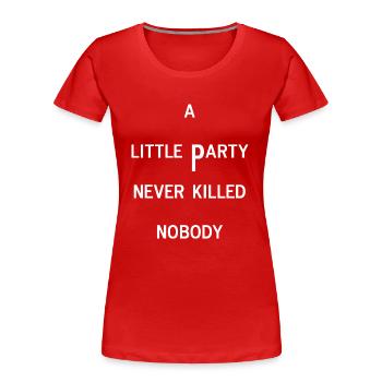 une petite fête jamais tuée célébrer personne anglais - T-shirt bio Premium Femme - rouge - Devant - Mia (176cm)