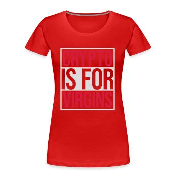 crypto is for virgins - Women's Premium Organic T-Shirt - red - Front - Mia (176cm)