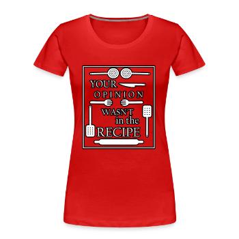 your opinion wasn't in the recipe - Women's Premium Organic T-Shirt - red - Front - Mia (176cm)