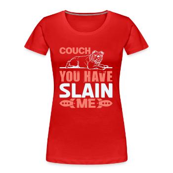COUCH, DIE DU MICH GETÖTET HAST - Frauen Premium Bio T-Shirt - Rot - Vorne - Mia (176cm)
