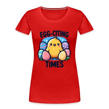 Lustiges Oster-Design - Eier-Zitier-Zeiten - Frauen Premium Bio T-Shirt - Rot - Vorne - Mia (176cm)