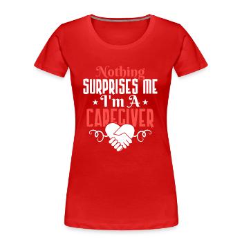Rien ne me surprend Je suis un aidant aidant - T-shirt bio Premium Femme - rouge - Devant - Mia (176cm)