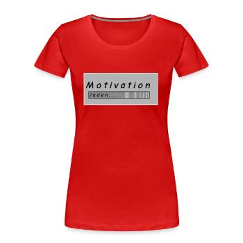 Motivation laden.... - Frauen Premium Bio T-Shirt - Rot - Vorne - Mia (176cm)