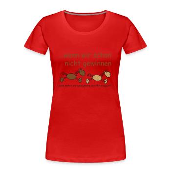 wenn_wir_schon_nicht_gewinnen - Frauen Premium Bio T-Shirt - Rot - Vorne - Mia (176cm)