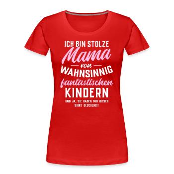 Ich bin stolze Mama von fantastischen Kindern - Frauen Premium Bio T-Shirt - Rot - Vorne - Mia (176cm)