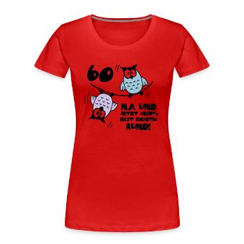 60. Geburtstag - Eulen - jetzt geht's rund - Frauen Premium Bio T-Shirt - Rot - Vorne - Mia (176cm)