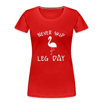 Ne sautez jamais une chemise de jour de jambe - T-shirt bio Premium Femme - rouge - Devant - Mia (176cm)