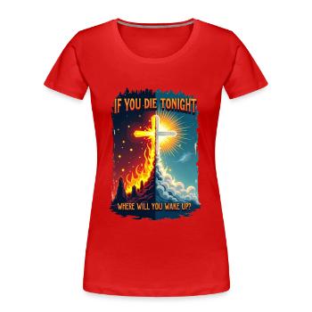 Wenn du stirbst, wo wachst du auf? - Frauen Premium Bio T-Shirt - Rot - Vorne - Mia (176cm)