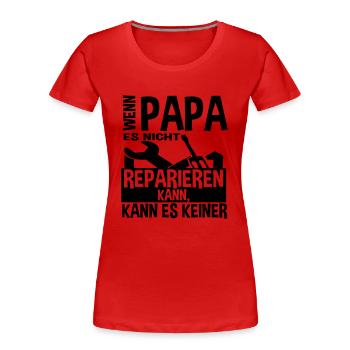 Wenn Papa es nicht reparieren kann - Frauen Premium Bio T-Shirt - Rot - Vorne - Mia (176cm)