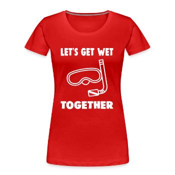 LET S GET WET TOGETHER - Women's Premium Organic T-Shirt - red - Front - Mia (176cm)