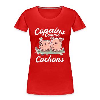 Buddies Like Pig Quote Man Best Friend - Women's Premium Organic T-Shirt - red - Front - Mia (176cm)