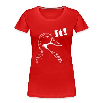 Duck said It - Women's Premium Organic T-Shirt - red - Front - Mia (176cm)