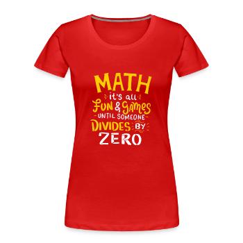 Mathe It's all fun and Games until so divides zero - Frauen Premium Bio T-Shirt - Rot - Vorne - Mia (176cm)