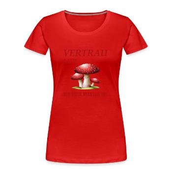 Vertrau mir - ich weiß, was ich tue - Frauen Premium Bio T-Shirt - Rot - Vorne - Mia (176cm)